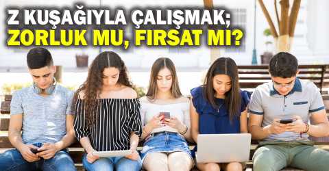 Z kuşağı iş dünyasını değiştiriyor