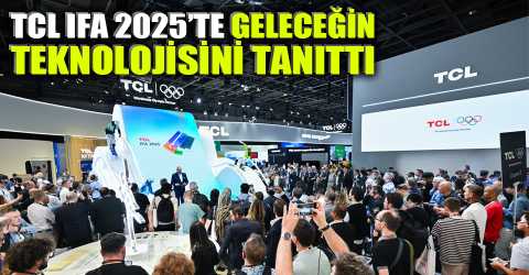 IFA 2025’te TCL’den teknoloji atılımı