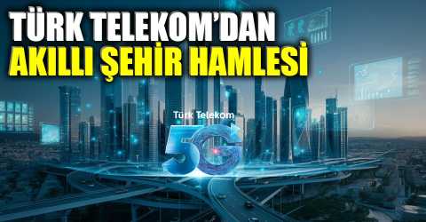Türk Telekom’dan dijital şehir vizyonu
