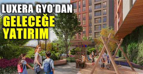 Luxera GYO, 4 yeni projeye başlıyor