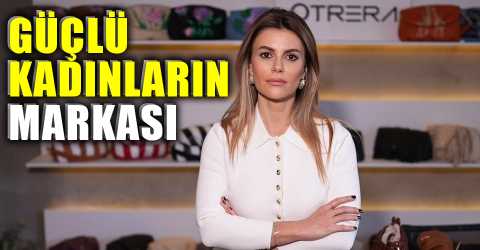 Kadınlarla büyüyen marka: Otrera