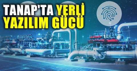 TANAP’tan yerli yazılım hamlesi